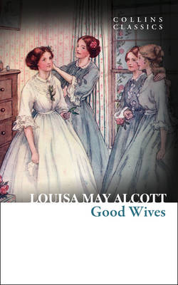 Good Wives -  LOUISA MAY ALCOTT