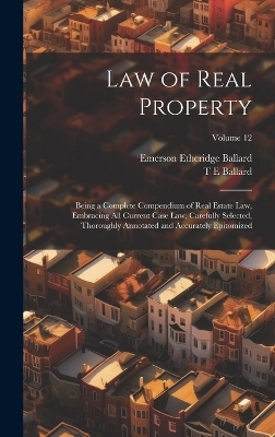 Law of Real Property - Emerson Etheridge Ballard, T E Ballard