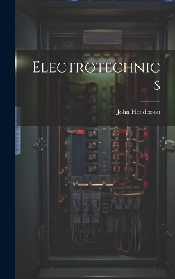 Electrotechnics - John Henderson (A I E E )