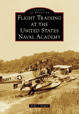 Flight Training at the United States Naval Academy - Andre J Swygert