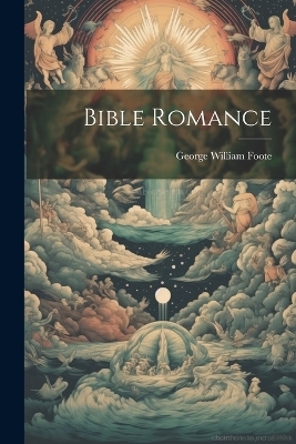 Bible Romance - George William Foote