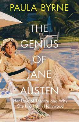 Genius of Jane Austen -  Paula Byrne