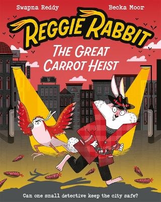 Reggie Rabbit and the Great Carrot Heist - Swapna Reddy