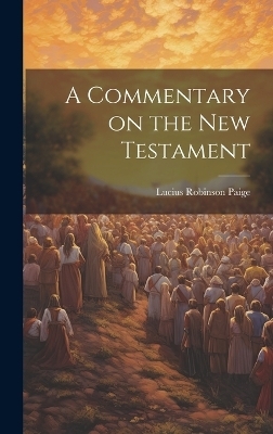 A Commentary on the New Testament - Lucius Robinson Paige