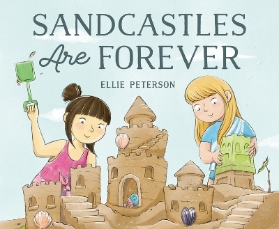 Sandcastles Are Forever - Ellie Peterson