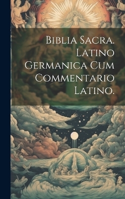 Biblia Sacra. Latino Germanica cum Commentario Latino. -  Anonymous