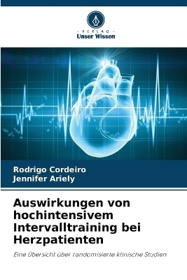 Auswirkungen von hochintensivem Intervalltraining bei Herzpatienten - Rodrigo Cordeiro, Jennifer Ariely