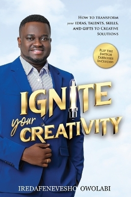 Ignite Your Creativity - Iredafenevesho Owolabi