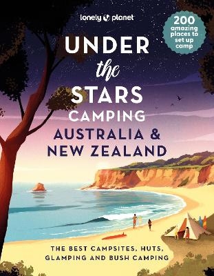 Lonely Planet Under the Stars Camping Australia and New Zealand -  Lonely Planet