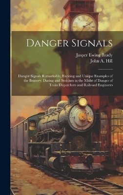 Danger Signals - John A Hill, Jasper Ewing Brady