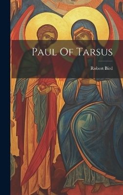Paul Of Tarsus - Robert Bird