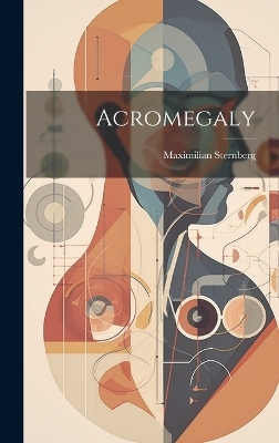 Acromegaly - Maximilian Sternberg