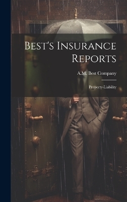 Best's Insurance Reports - A M Best Company