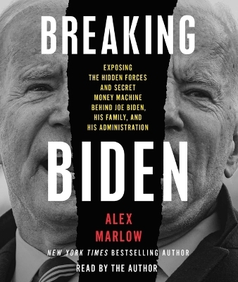 Breaking Biden - Alex Marlow