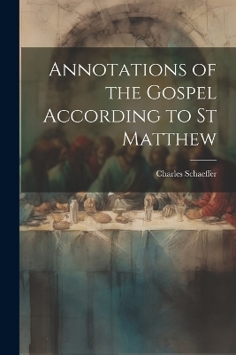 Annotations of the Gospel According to st Matthew - Charles Schaeffer