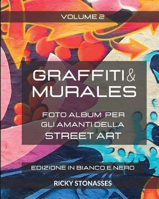 GRAFFITI e MURALES Vol2 - Nuova Edizione in Bianco e Nero - Ricky Stonasses