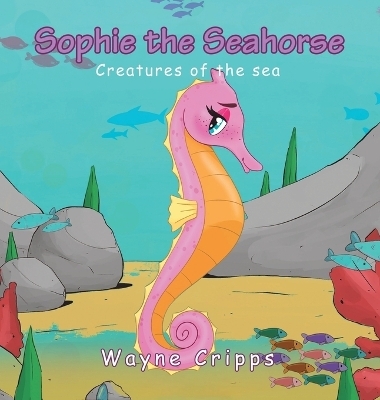 Sophie the Seahorse - Wayne Cripps