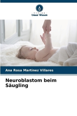 Neuroblastom beim Säugling - Ana Rosa Martinez Villares