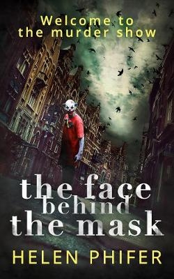 Face Behind the Mask -  Helen Phifer