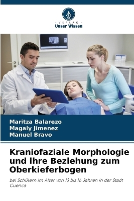 Kraniofaziale Morphologie und ihre Beziehung zum Oberkieferbogen - Maritza Balarezo, Magaly Jimenez, Manuel Bravo