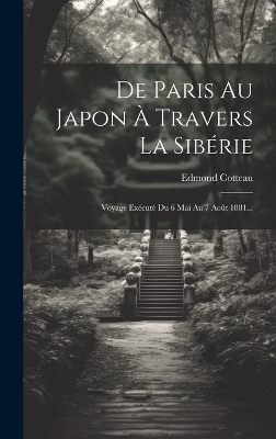 De Paris Au Japon � Travers La Sib�rie - Edmond Cotteau