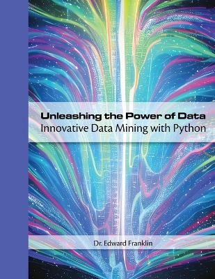 Unleashing the Power of Data - Edward Franklin