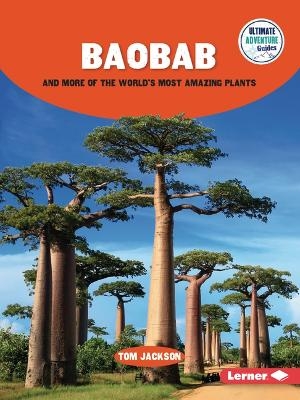 Baobab and More of the World's Most Amazing Plants - Tom Jackson
