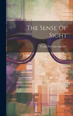 The Sense Of Sight - Spindler Frank Nicholas