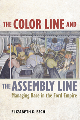 The Color Line and the Assembly Line - Elizabeth Esch