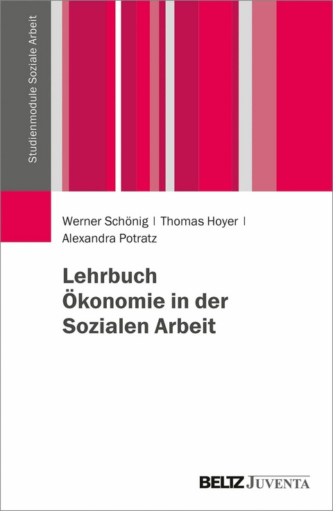 Lehrbuch Ökonomie in der Sozialen Arbeit -  Werner Schönig,  Thomas Hoyer,  Alexandra Potratz