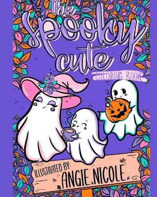 The Spooky Cute Coloring Book - Angie Nicole