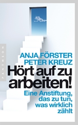 Hört auf zu arbeiten! -  Anja Förster,  Peter Kreuz