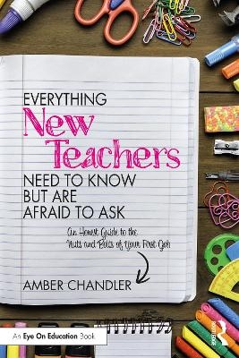 Everything New Teachers Need to Know But Are Afraid to Ask - Amber Chandler