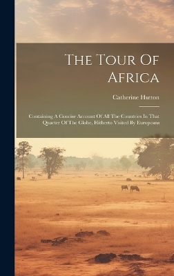 The Tour Of Africa - Catherine Hutton