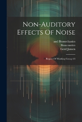 Non-auditory Effects Of Noise - Karl D Kryter, Gerd Jansen