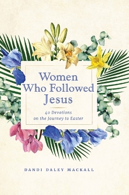 Women Who Followed Jesus - Dandi Daley Mackall