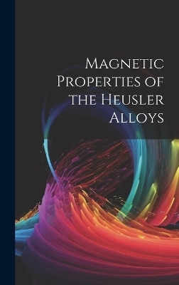 Magnetic Properties of the Heusler Alloys -  Anonymous