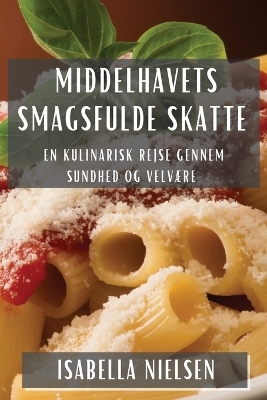 Middelhavets Smagsfulde Skatte - Isabella Nielsen