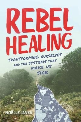 Rebel Healing - Noëlle Janka