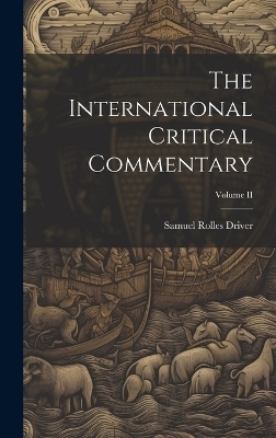 The International Critical Commentary; Volume II - Samuel Rolles Driver