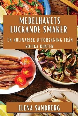 Medelhavets Lockande Smaker - Elena Sandberg