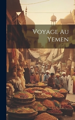 Voyage au Yemen -  Anonymous