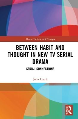 Between Habit and Thought in New TV Serial Drama - John Lynch