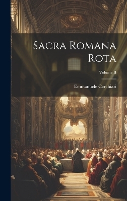 Sacra Romana Rota; Volume II - Emmanuele Cerchiari