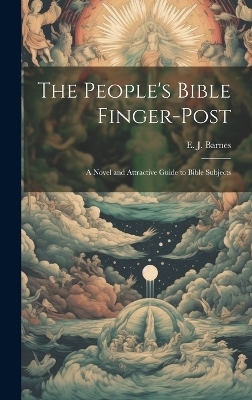 The People's Bible Finger-post - E J Barnes