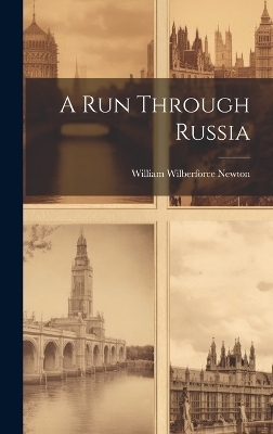 A Run Through Russia - Newton William Wilberforce