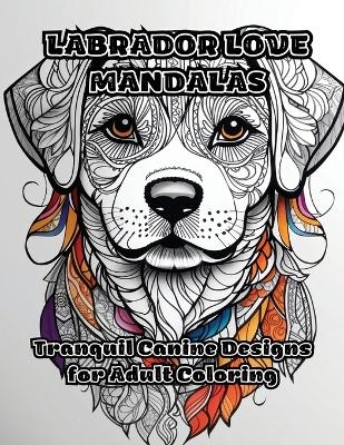 Labrador Love Mandalas -  Colorzen