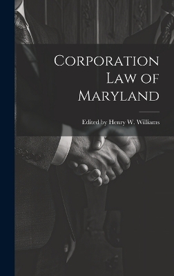 Corporation Law of Maryland - Edited Henry W Williams