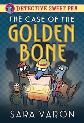 Detective Sweet Pea: The Case of the Golden Bone - Sara Varon