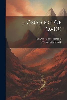 ... Geology Of Oahu - Charles Henry Hitchcock